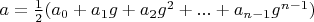 $a=\frac{1}{2} (a_0+a_1 g+a_2 g^2+...+a_{n-1} g^{n-1})$