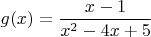 $$g(x)=\frac {x-1}{x^2-4x+5}$$
