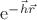 $\mathrm{e}^{-\vec{h}\vec{r}}$