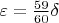 $\varepsilon=\frac{59}{60}\delta$