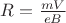 $R=\frac{m V}{e B}$