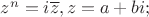 $z^n=i\overline{z}, z=a+bi;$