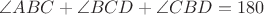 $\angle{ABC}+\angle{BCD}+\angle{CBD}=180$