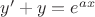 $y'+y=e^{ax}$