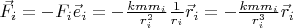 $\vec F_i=-F_i\vec e_i=-\frac{kmm_i}{r_i^2}\frac 1{r_i}\vec r_i=-\frac{kmm_i}{r_i^3}\vec r_i$