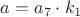 $a=a_7\cdot{k_1}$