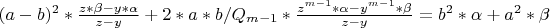 $(a-b)^2*\frac{z*\beta-y*\alpha}{z-y}+2*a*b/Q_{m-1}*\frac{z^{m-1}*\alpha-y^{m-1}*\beta}{z-y}=b^2*\alpha+a^2*\beta$