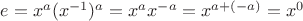 $e = x^a(x^{-1})^a = x^ax^{-a} = x^{a + (-a)} = x^0$