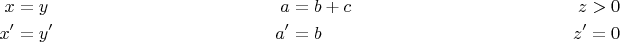 \begin{flalign*}
x & = y & a & = b+c & z & >0 \\
x' & = y' & a' & = b & z' & =0
\end{flalign*}