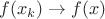 $f(x_k)\to f(x)$