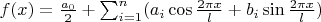 $f(x)=\frac{a_0}{2}+\sum_{i=1}^{n}(a_i\cos\frac{2\pi x}{l}+b_i\sin\frac{2\pi x}{l})$