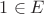 $1\in E$