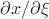 $\partial x/\partial \xi$