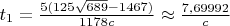 $t_1=\frac{5(125\sqrt{689}-1467)}{1178c}\approx\frac{7{,}69992}c$