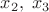 $x_2,\;x_3$
