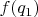 $f(q_1)$
