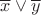 $\overline{x} \vee \overline{y}$