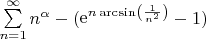 $\[\sum\limits_{n = 1}^\infty  {{n^\alpha }}  - ({{\mathop{\rm e}\nolimits} ^{n\arcsin \left( {\frac{1}{{{n^2}}}} \right)}} - 1)\]$