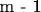 m - 1