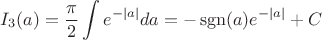 $I_3(a)=\dfrac{\pi}{2}\displaystyle\int e^{-|a|}da=-\operatorname{sgn}(a)e^{-|a|}+C$