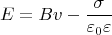 $$E=Bv-\frac{\sigma}{\varepsilon_0 \varepsilon}$$