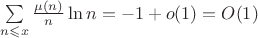 $\sum\limits_{n\leqslant x}\frac{\mu(n)}{n}\ln n=-1+o(1)=O(1)$