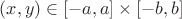 $(x, y) \in [-a, a]\times[-b, b]$