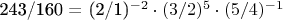 243/160 = (2/1)^{-2}\cdot(3/2)^{5}\cdot(5/4)^{-1}