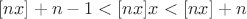$[nx]+n-1 < [nx]x < [nx]+n$