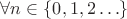 $\forall n\in\{0,1,2\ldots\}$