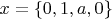 $x = \left\lbrace 0, 1, a, 0 \right\rbrace$
