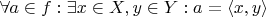 $\forall a \in f: \exists x \in X, y \in Y: a = \langle x, y\rangle$