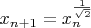$x_{n+1}=x_n^{\frac{1}{\sqrt{2}}}$