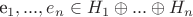e_1,...,e_n \in H_1 \oplus ... \oplus H_n$