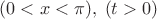 $(0<x<\pi),\;   (t>0)$