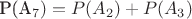 P(A_7)=P(A_2)+P(A_3)