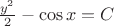 $\frac{y^2}{2}-\cos x = C$