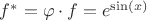 $f^* = \varphi \cdot f = e^{\sin(x)}$