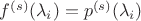 $f^{(s)}(\lambda_i) = p^{(s)}(\lambda_i)$