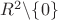 $R^2\backslash\{0\}$