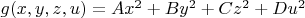 $g(x,y,z,u)=Ax^2+By^2+Cz^2+Du^2$