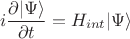 $$i\frac{\partial |\Psi\rangle }{\partial t}=H_{int} |\Psi\rangle$$