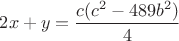 $\displaystyle 2x+y=\frac{c(c^2-489b^2)}{4}$