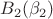 $B_2(\beta_2)$