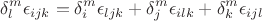 $$\delta^m_l\epsilon_{ijk}=\delta^m_i\epsilon_{ljk}+\delta^m_j\epsilon_{ilk}+\delta^m_k\epsilon_{ijl}$$