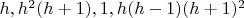 $h, h^2(h+1), 1, h(h-1)(h+1)^2$