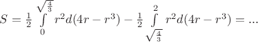 $S = \frac 1 2 \int\limits_{0}^{\sqrt{\frac 43}} r^2d(4r - r^3) -\frac 12 \int\limits_{\sqrt{\frac 43 }}^{2} r^2d(4r-r^3) =...$