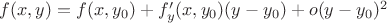 $ f(x,y) = f(x,y_0) + f'_y(x,y_0)(y-y_0) + o(y-y_0)^2$