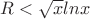 $R<\sqrt x ln x$
