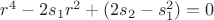 $r^4 - 2 s_1 r^2 + (2 s_2 - s_1^2) = 0$